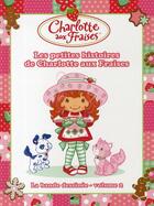 Couverture du livre « Charlotte aux Fraises T.2 ; les petites histoires de Charlotte aux Fraises » de  aux éditions Toucan