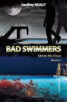 Couverture du livre « Bad swimmers le lac des cieux , episode 2 » de Geoffrey Bidaut aux éditions Edilivre