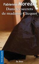 Couverture du livre « Dans les secrets de madame Clicquot » de Fabienne Moreau aux éditions De Boree