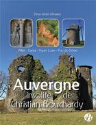 Couverture du livre « L'Auvergne insolite de Christian Bouchardy » de Christian Bouchardy aux éditions De Boree