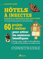 Couverture du livre « Hôtels à insectes : 60 projets à réaliser pour attirer les animaux bénéfiques » de Markus Gastl aux éditions Artemis