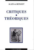 Couverture du livre « Critiques Theoriques » de Alain De Benoist aux éditions L'age D'homme