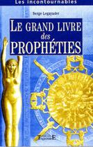 Couverture du livre « Le grand livre des prophéties » de Serge Leguyader aux éditions Trajectoire