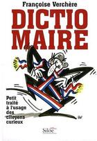Couverture du livre « Dictio-maire ; petit traité à l'usage des citoyens curieux » de Francoise Verchere aux éditions Siloe