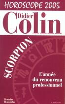 Couverture du livre « Horoscope 2005 : Scorpion » de Didier Colin aux éditions Editions 1