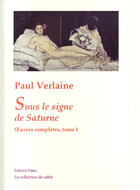 Couverture du livre « Oeuvres complètes t.1 (1858-1868) ; sous le signe de Saturne » de Paul Verlaine aux éditions Paleo