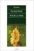 Couverture du livre « Plaidoyer pour la paix » de Erasme/Labre aux éditions Arlea