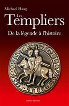 Couverture du livre « Les Templiers ; de la légende à l'histoire » de Michael Haag aux éditions Ixelles Editions