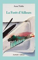 Couverture du livre « La forêt d'ailleurs » de Anne Tiddis aux éditions Zurfluh