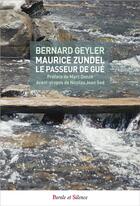 Couverture du livre « Maurice Zundel le passeur de gue » de Geyler Bernard aux éditions Parole Et Silence