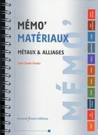 Couverture du livre « Mémo' ; matériaux et alliages » de Jean-Claude Fessler aux éditions Arnaud Franel