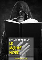 Couverture du livre « Le moine noir » de Anton Tchekhov aux éditions Numeriklivres