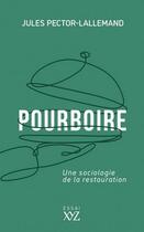 Couverture du livre « Pourboire : une sociologie de la restauration » de Jules Pector-Lallemand aux éditions Xyz