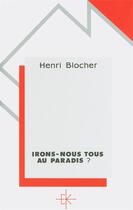 Couverture du livre « Irons-nous tous au paradis ? » de Henri Blocher aux éditions Kerygma