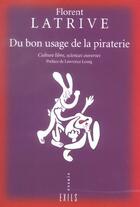 Couverture du livre « Du bon usage de la piraterie » de Florent Latrive aux éditions Exils