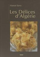 Couverture du livre « Les délices d'Algérie » de Hamat Sarra aux éditions Bachari