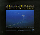 Couverture du livre « La Digue Qui A Fait Cherbourg » de Murie aux éditions Isoete