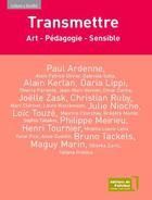 Couverture du livre « Transmettre ; art, pédagogie, sensible » de  aux éditions Editions De L'attribut