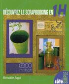 Couverture du livre « Découvrez le scrapbooking en 1 heure » de Bernadine Segui aux éditions Creapassions.com