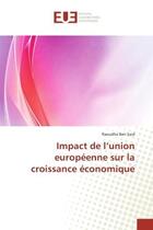 Couverture du livre « Impact de l'union europeenne sur la croissance economique » de Raoudha Said aux éditions Editions Universitaires Europeennes