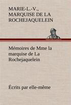 Couverture du livre « Memoires de mme la marquise de la rochejaquelein ecrits par elle-meme » de La Rochejaquelein aux éditions Tredition