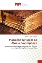 Couverture du livre « Ingenierie culturelle en afrique francophone - vers la professionnalisation du secteur culturel en a » de Sonhaye J-L. aux éditions Editions Universitaires Europeennes