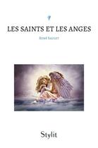 Couverture du livre « Les Saints et les Anges » de Rene Saulet aux éditions Stylit