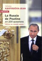 Couverture du livre « La Russie de Poutine en 100 questions » de Tatiana Kastoueva-Jean aux éditions Tallandier