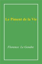 Couverture du livre « Le piment de la vie » de Florence Le Gendre aux éditions Librinova