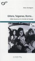 Couverture du livre « Gitans, tsiganes, roms : idées reçues sur le monde du voyage (4e édition) » de Marc Bordigoni aux éditions Le Cavalier Bleu