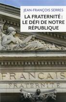 Couverture du livre « La fraternité : le défi de notre République » de Jean-Francois Serres aux éditions L'observatoire