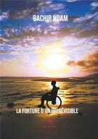 Couverture du livre « La fortune d'un imprévisible » de Bachir Ndam aux éditions Le Lys Bleu