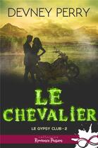 Couverture du livre « Le gypsy club - t02 - le chevalier - le gypsy club, t2 » de Devney Perry aux éditions Collection Infinity