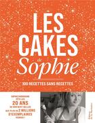 Couverture du livre « Les cakes de Sophie : 100 recettes sans recettes : 20 ans » de Sophie Dudemaine aux éditions La Martiniere