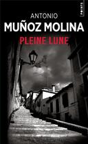 Couverture du livre « Pleine lune » de Antonio Munoz Molina aux éditions Points