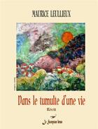 Couverture du livre « Dans le tumulte d'une vie - recit » de Leullieux Maurice aux éditions Atelier Du Scorpion Brun