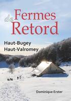 Couverture du livre « Fermes de Retord : Retord, Haut-Bugey, Haut-Valromey » de Dominique Erster aux éditions Idc