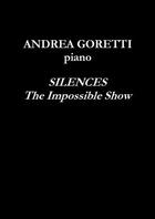 Couverture du livre « Silences : the impossible show » de Andrea Goretti aux éditions Maurice Pascal