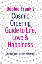 Couverture du livre « Debbie Frank's Cosmic Ordering Guide to Life, Love and Happiness » de Frank Debbie aux éditions Penguin Books Ltd Digital