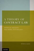 Couverture du livre « A Theory of Contract Law: Empirical Insights and Moral Psychology » de Alces Peter A aux éditions Oxford University Press Usa
