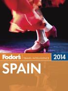 Couverture du livre « Fodor's Spain 2014 » de Paul Schotsmans Marie-Genevieve Pinsart aux éditions Fodor's Travel Publications Digital