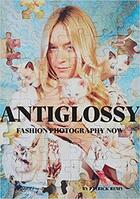 Couverture du livre « Anti-glossy fashion photography now » de Patrick Remy aux éditions Rizzoli