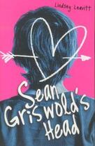 Couverture du livre « SEAN GRISWORLD'S HEAD » de Lindsey Leavitt aux éditions Scholastic