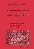 Couverture du livre « Le chevalier de la Morlière ; Angola, histoire indienne (1746) ; critique d'Angola par Jean-Louis Favier (1746) » de Norbert Crochet aux éditions Lulu