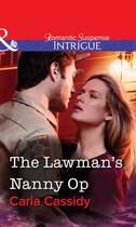 Couverture du livre « The Lawman's Nanny Op (Mills & Boon Intrigue) » de Carla Cassidy aux éditions Mills & Boon Series