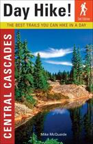 Couverture du livre « Day Hike Central Cascades 2nd Edition » de Mcquaide Mike aux éditions Sasquatch Books Digital