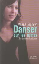 Couverture du livre « Danser sur les ruines ; une jeunesse tchétchène » de Milana Terloeva aux éditions Hachette Litteratures