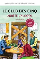 Couverture du livre « Le club des 5 arrête l'alcool » de Bruno Vincent aux éditions Hachette Pratique