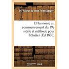 Couverture du livre « L'harmonie au commencement du 19e siecle et methode pour l'etudier » de Jelensperger D aux éditions Hachette Bnf