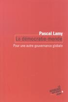 Couverture du livre « La democratie-monde. pour une autre gouvernance globale » de Pascal Lamy aux éditions Seuil